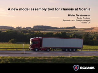 Niklas Torstensson
Senior Engineer
Dynamics and Strength Analysis
Scania CV
A new model assembly tool for chassis at Scania
 