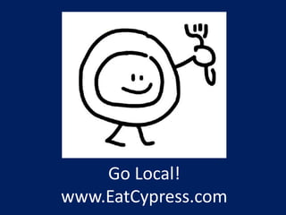 Go Local! www.EatCypress.com 