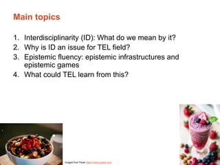 The University of Sydney Page 2
Main topics
1. Interdisciplinarity (ID): What do we mean by it?
2. Why is ID an issue for ...