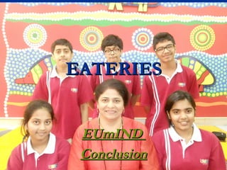 EATERIES
EUmIND
Conclusion

 
