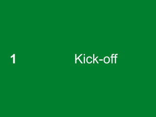 1 Kick-off
 