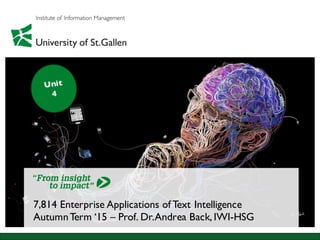 7,814 Enterprise Applications of Text Intelligence
AutumnTerm ‘15 – Prof. Dr.Andrea Back, IWI-HSG
 