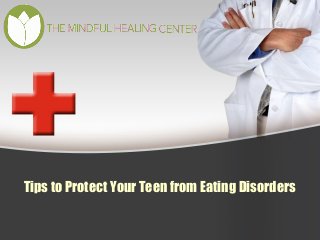 Tips to Protect Your Teen from Eating Disorders
 