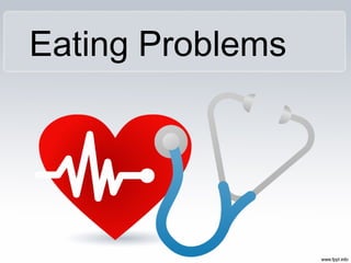 Eating Problems
 