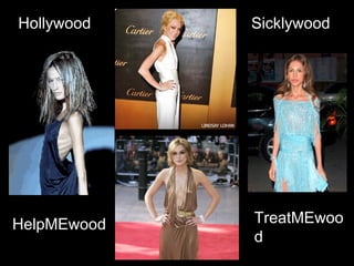 Hollywood    Sicklywood




HelpMEwood   TreatMEwoo
             d
 