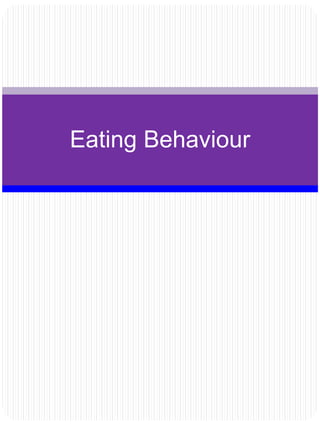 Eating Behaviour
 