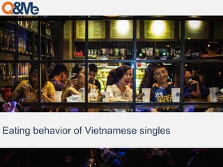 Eating behavior of Vietnamese singles 
 