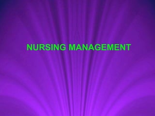 NURSING MANAGEMENT
 