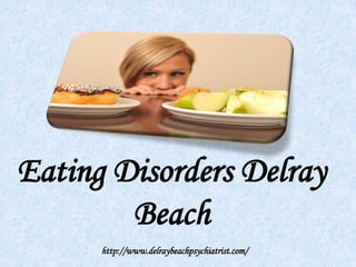 Eating Disorders Delray
Beach
http://www.delraybeachpsychiatrist.com/
 