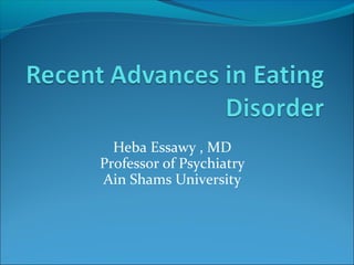 Heba Essawy , MD
Professor of Psychiatry
Ain Shams University
 