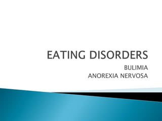 EATING DISORDERS BULIMIA ANOREXIA NERVOSA 