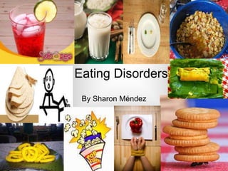 Eating Disorders By Sharon Méndez 