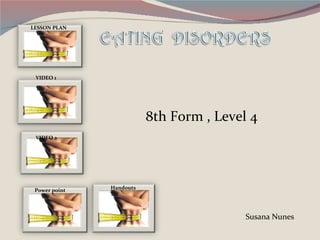 LESSON PLAN LESSON PLAN VIDEO 1 Power point VIDEO 2 Handouts 8th Form , Level 4 Susana Nunes 