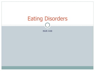NUR 448 Eating Disorders 
