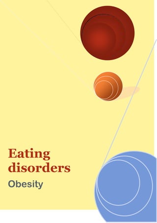 Eating
disorders
Obesity
 
