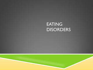 EATING DISORDERS 