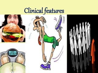 Clinical features
 