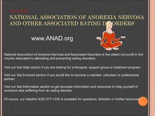 ANAD
    NATIONAL ASSOCIATION OF ANOREXIA NERVOSA
    AND OTHER ASSOCIATED EATING DISORDERS

                        www.A...
