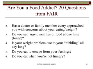 Are You a Food Addict? 20 Questions
             from FAIR

2.   Has a doctor or family member every approached
     you w...