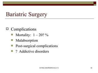 Bariatric Surgery

   Complications
       Mortality: 1 – 20? %
       Malabsorption
       Post-surgical complication...
