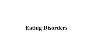 Eating Disorders
 