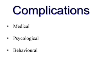 • Medical
• Psycological
• Behavioural
 
