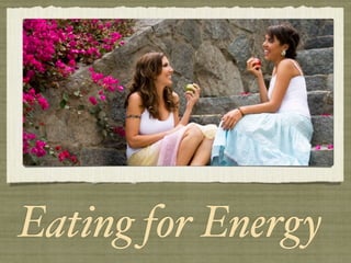 Eating for Energy
 