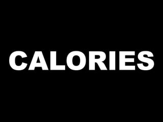 CALORIES
 