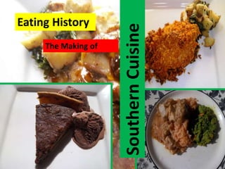 Eating History
SouthernCuisine
The
Making
of
Eating History
The Making of
SouthernCuisine
 