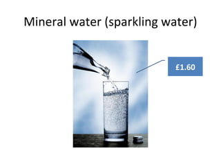 Mineral water (sparkling water)
£1.60
 
