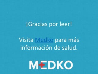 ¡Gracias porleer! 
VisitaMedkopara másinformaciónde salud. 