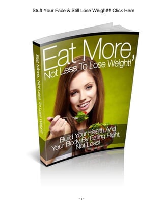 - 1 -
Stuff Your Face & Still Lose Weight!!!!Click Here
 