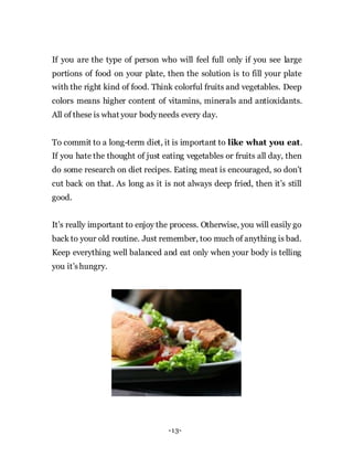 -13-
If you are the type of person who will feel full only if you see large
portions of food on your plate, then the solut...
