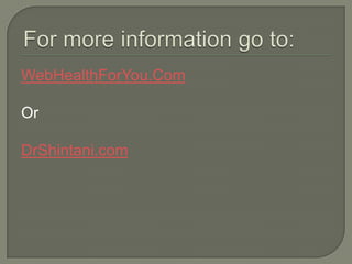 WebHealthForYou.Com
Or
DrShintani.com
 