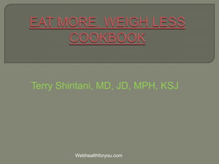 Terry Shintani, MD, JD, MPH, KSJ
Webhealthforyou.com
 