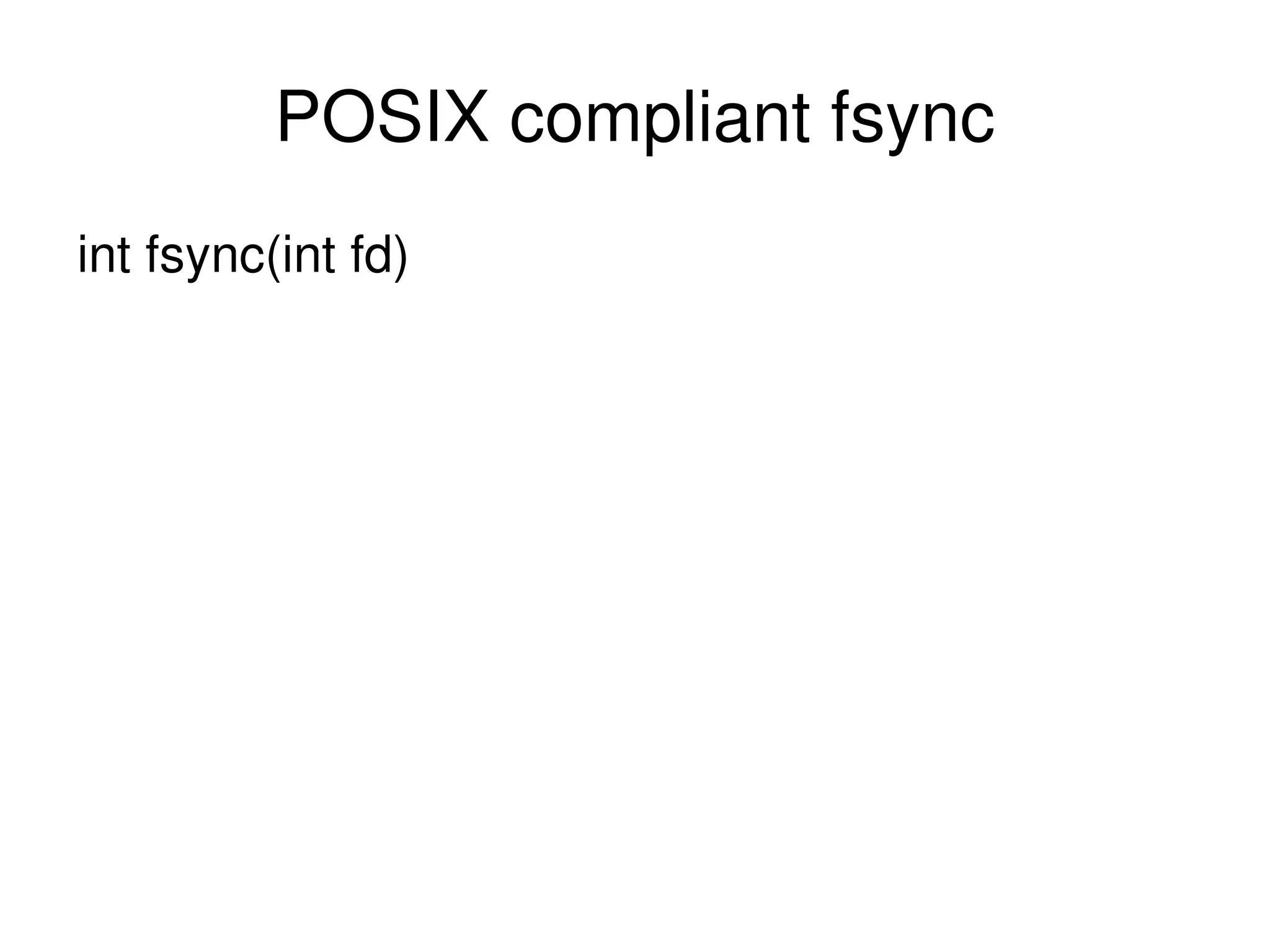 POSIX compliant fsync int fsync(int fd) 