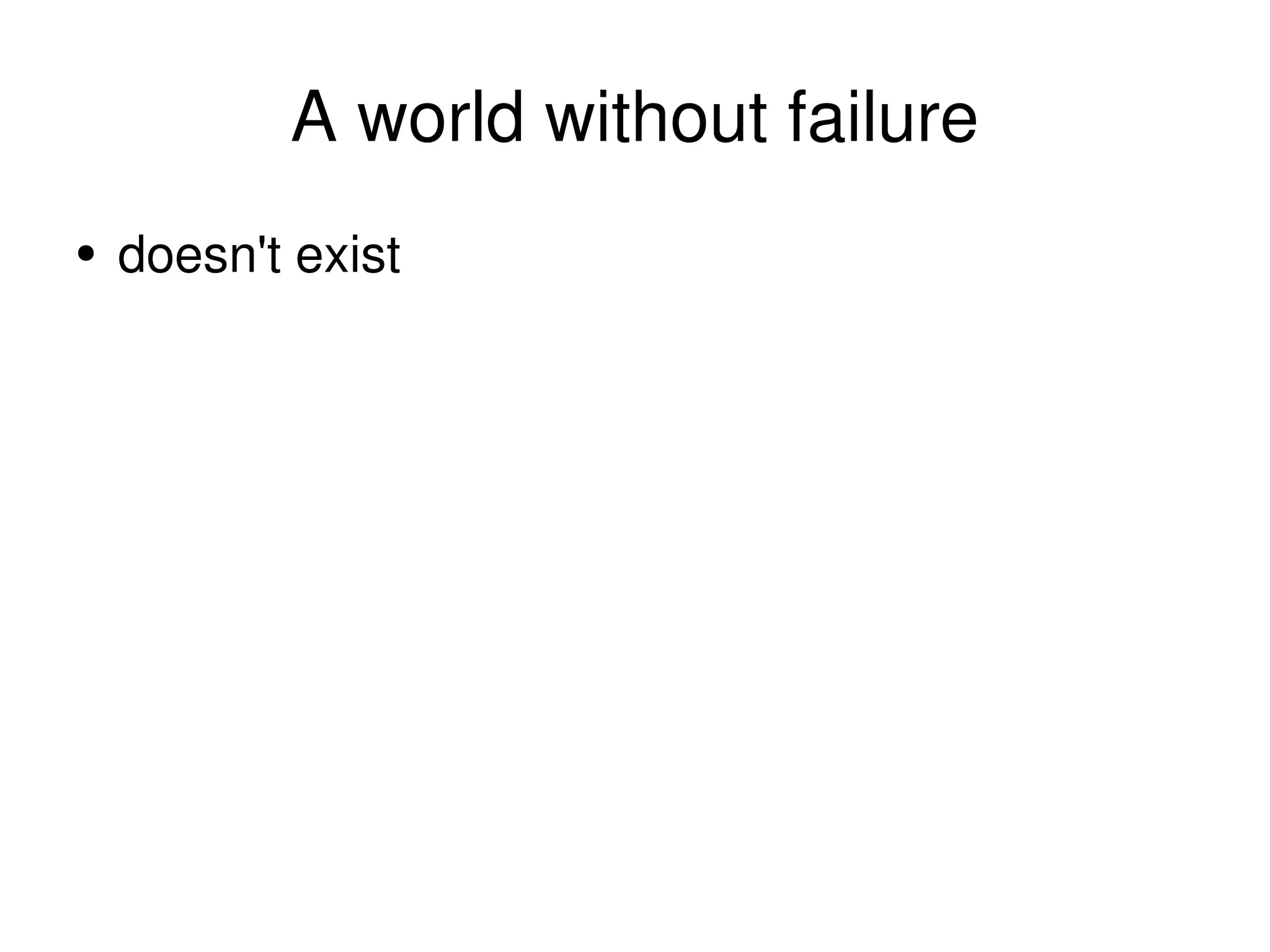 A world without failure doesn't exist 