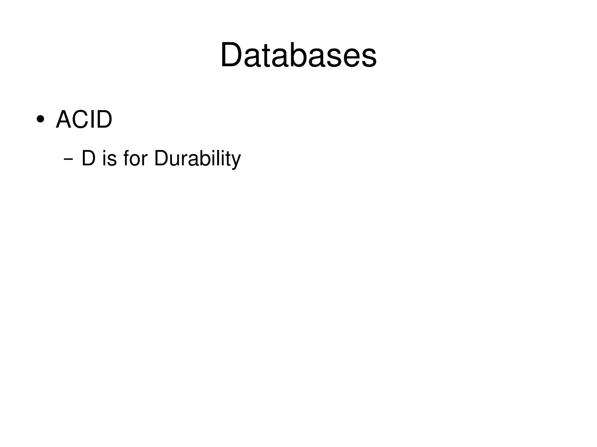 Databases ACID D is for Durability 