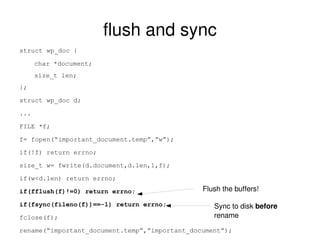 flush and sync <ul><li>struct wp_doc { </li></ul><ul><ul><li>char *document; </li></ul></ul><ul><ul><li>size_t len; </li><...