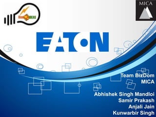 Team BizDom
                 MICA

Abhishek Singh Mandloi
         Samir Prakash
            Anjali Jain
      Kunwarbir Singh
 