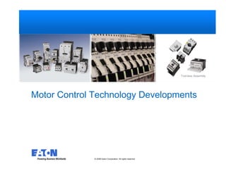 Tool-less Assembly




Motor Control Technology Developments




                                                               CMA/FLODYNE/HYDRADYNE
              © 2008 Eaton Corporation. All rights reserved.
                                                               Please email: sales@cmafh.com for
                                                               ordering information.
 