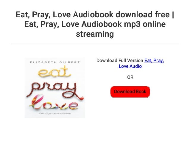 eat pray love audiobook mp3 download eat pray love audiobook mp3 download