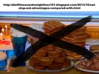 http://dietfitnessandweightloss101.blogspot.com/2013/10/eatstop-eat-advantages-compared-with.html

 