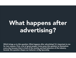 What happens after
         advertising?

Which brings us to this question: What happens after advertising? It’s important...