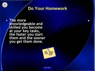 9
                Do Your Homework

    • The more                       •
      knowledgeable and
      skilled you becom...