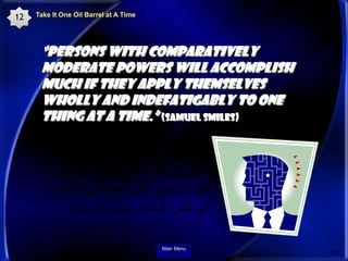12   Take It One Oil Barrel at A Time




      “Persons with comparatively
      moderate powers will accomplish
      mu...