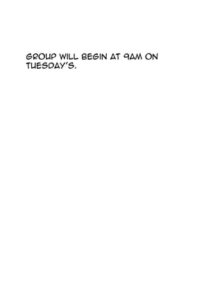 Group will begin at 9am on
Tuesday’s.
 