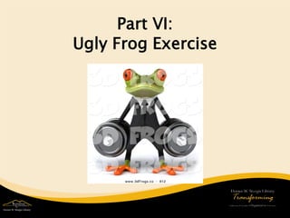 Part VI: Ugly Frog Exercise  