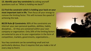 www.021.be
13. Identify your key constraints by asking yourself
questions such as “What is holding me back?”
(1) Find the ...