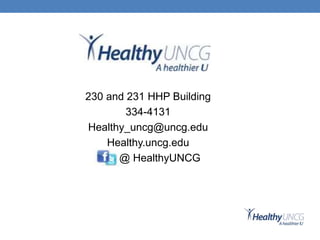 230 and 231 HHP Building
334-4131
Healthy_uncg@uncg.edu
Healthy.uncg.edu
@ HealthyUNCG
 